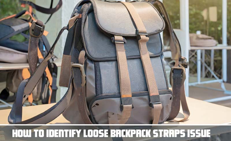 How to identify loose backpack straps issue