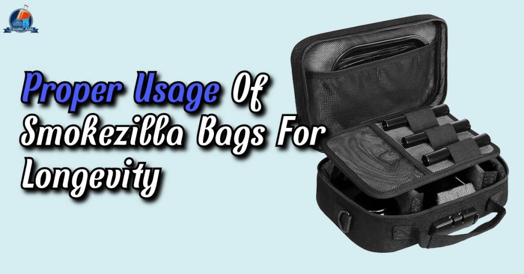 Proper Usage Of Smokezilla Bags For Longevity