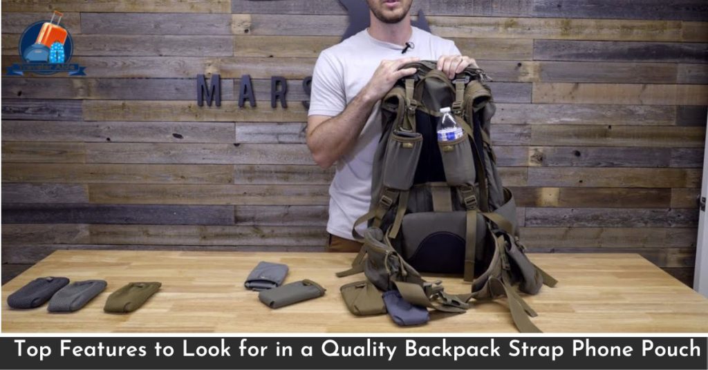 Top Features to Look for in a Quality Backpack Strap Phone Pouch
