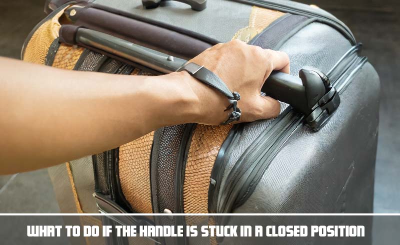 What to do if the handle is stuck in a closed position