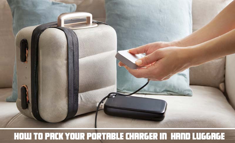 How to Pack Your Portable Charger in hand luggage 1