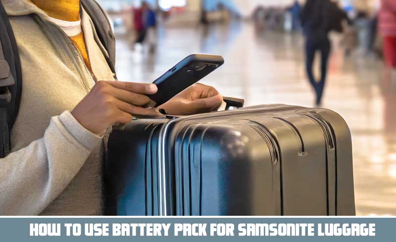 How to use battery pack for samsonite luggage