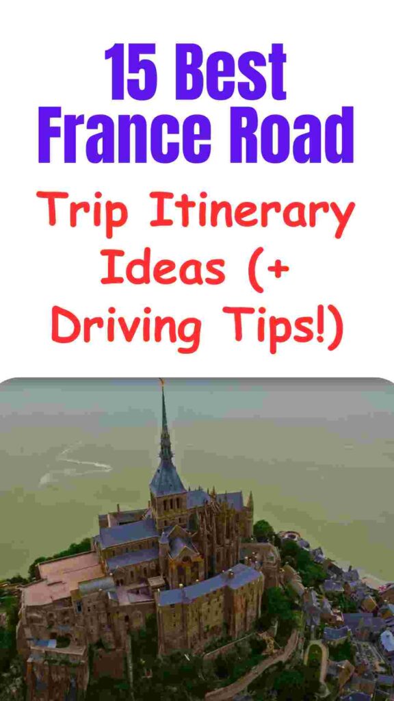 15 best France road trip itinerary ideas with driving tips featuring scenic routes, historic towns, vineyards, and coastal landscapes for travelers