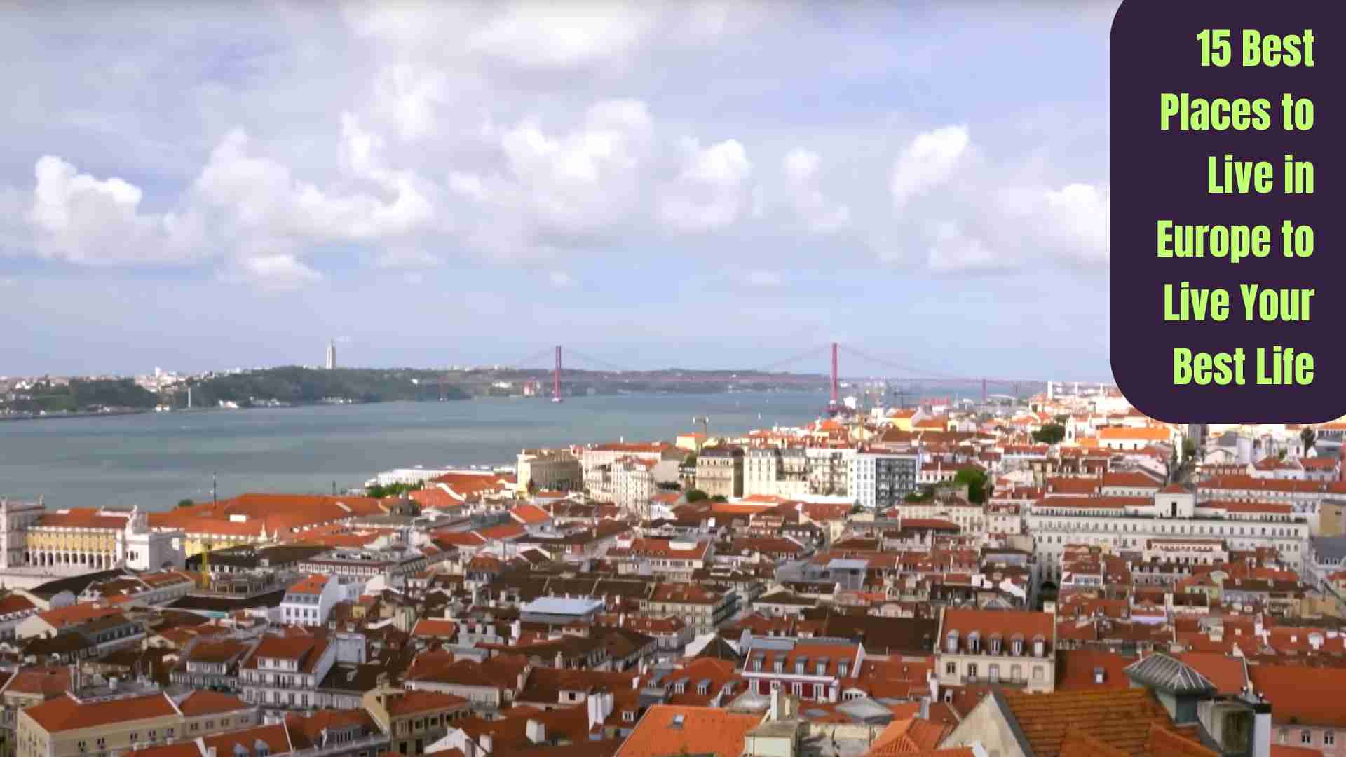 A vibrant collage showcasing some of the 15 best places to live in Europe, featuring iconic cityscapes, charming streets, coastal views, and cultural landmarks that represent the ideal lifestyle across the continent.