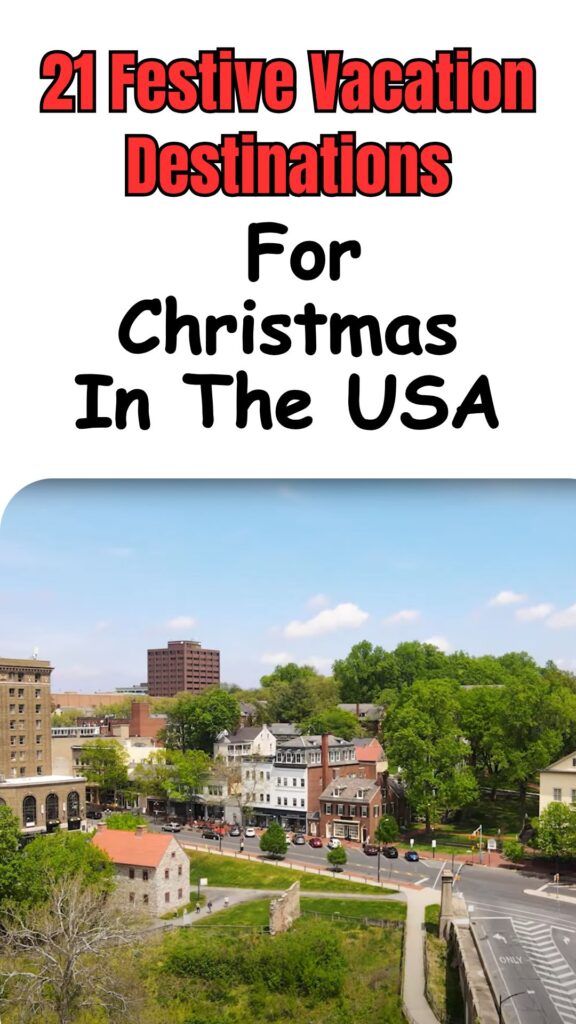 21 Festive Vacation Destinations for Christmas in the USA featuring snowy towns, sparkling lights, holiday markets, and cozy festive scenes.
