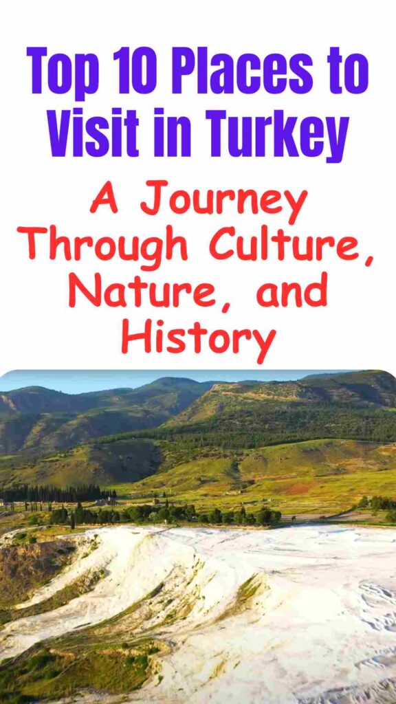 Top 10 Places to Visit in Turkey A Journey Through Culture, Nature, and History