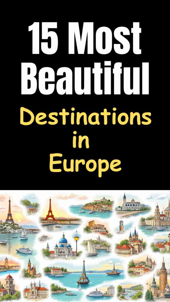 A travel collage highlighting the 15 most beautiful destinations in Europe, featuring famous landmarks, historic cities, colorful villages, scenic coastlines, and mountain landscapes that showcase the continent’s charm and diversity.