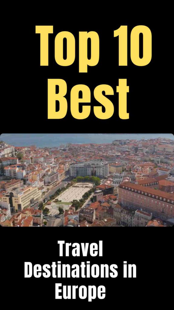 Top 10 best travel destinations in Europe featuring Lisbon, Prague, Barcelona, Budapest, Paris, Rome, Vienna, Amsterdam, Santorini, and Edinburgh, showcasing historic landmarks, charming streets, scenic views, vibrant culture, and unforgettable travel experiences.