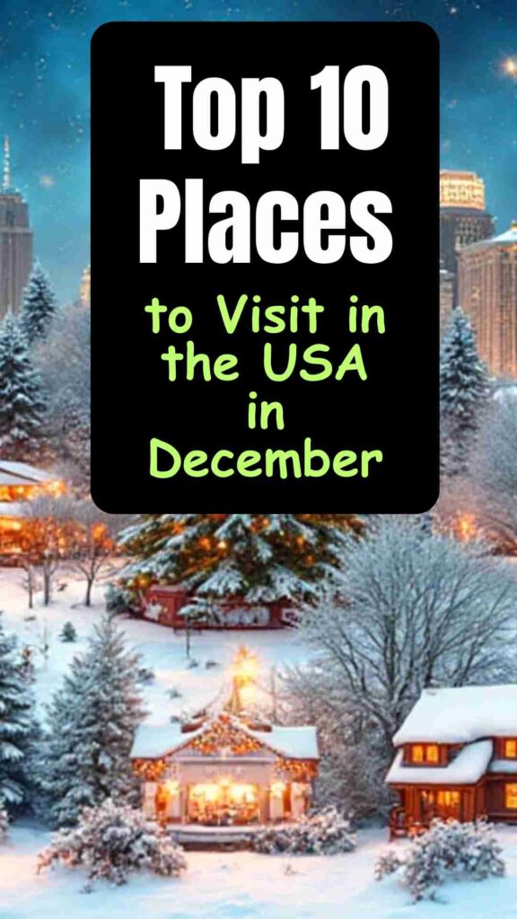 Top 10 USA destinations to visit in December, featuring holiday lights, snowy mountains, festive markets, and winter activities.