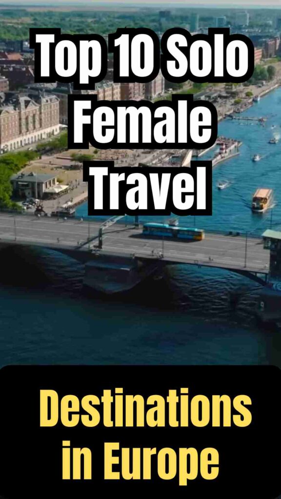 Top 10 solo female travel destinations in Europe for safe, cultural, and scenic experiences for women traveling alone.